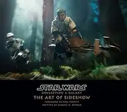 Star Wars: Collecting a Galaxy: The Art of Sideshow Collectibles