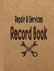 Repair & Service Record Book: Blank Sheets for Writing Maintenance Record of Home & Office ,Suitable Vehicle Logbook for Car ,Trucks,Motorcycle,Mini Bus,Equipment & Appliances Service Record Book