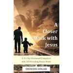 A CLOSER WALK WITH JESUS: A 31-DAY DEVOTIONAL COMPANION WITH 125 PREVAILING PRAYER POINTS