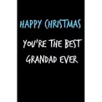 HAPPY CHRISTMAS YOU’’RE THE BEST GRANDAD EVER: FROM KIDS CHILD SON DAUGHTER TODDLER BABY - NOTEBOOK - HEARTFELT JOURNAL BLANK BOOK FOR HIM - ANNIVERSAR