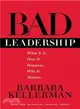 Bad Leadership ─ What It Is, How It Happens, Why It Matters