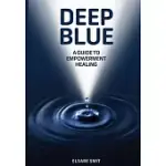 DEEP BLUE: A GUIDE TO EMPOWERMENT HEALING