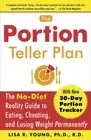 The Portion Teller Plan: The No Diet Reality Guide to Eating, Cheating, and ...