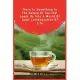 There Is Something In The Nature Of Tea That Leads Us Into A World Of Quiet Contemplation Of Life: 100 Pages 6’’’’ x 9’’’’ Lined Writing Paper - Perfect G