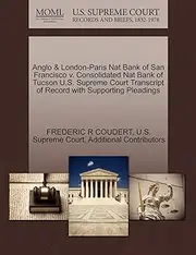 Anglo & London-Paris Nat Bank of San Francisco v. Consolidated Nat Bank of Tucson U.S. Supreme Court Transcript of Record with Supporting Pleadings