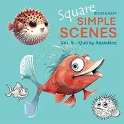 Vol 5 Square Simple Scenes Black Bold Easy Full-Page Framed Border Coloring Book: 39 Designs Fun Relaxing for Adults and Kids, Quirky Aquatics, Fish, ... Boats, Palm Trees, Cute Fish Personalities