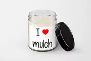 I Love Mulch Candle - Soy Wax Candle - Hand Poured Candle