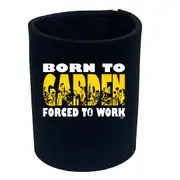 Born To Garden - Funny Novelty Stubby Holder