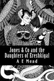 Jones & Co and the Daughters of Ereshkigal