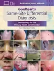Goodheart's Same-Site Differential Diagnosis: Dermatology for the Primary Health