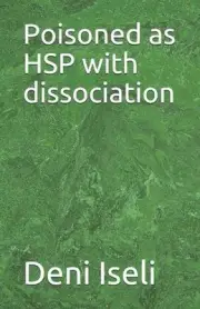 Poisoned as HSP with dissociation by Deni Iseli Paperback Book