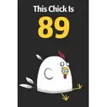 THIS CHICK IS 89: CUTE 89TH BIRTHDAY 122 PAGE DIARY JOURNAL NOTEBOOK PLANNER GIFT FOR CHICKEN LOVERS