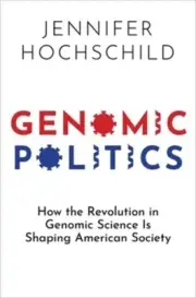 Genomic Politics: How the Revolution in Genomic Science Is Shaping American Soci