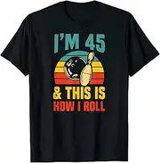 [VidiAmazing] I'm 45 and This is How I Roll Bowling Birthday Party Supply ds386 T-Shirt