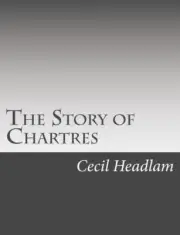 The Story of Chartres by Cecil Headlam (English) Paperback Book