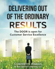DELIVERING OUT OF THE ORDINARY RESULTS: FULL MANUAL By Claudette Harris **NEW**