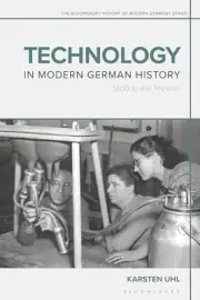 Technology in Modern German History: 1800 to the Present (The Bloomsbury Histor