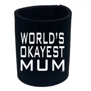 Worlds Okayest Mum - Funny Novelty Stubby Holder