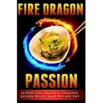 FIRE DRAGON PASSION: 60 SUPER EASY, AMAZINGLY DELICIOUS JAPANESE RECIPES MADE HOT AND FAST