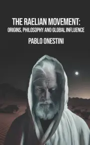 The Raelian Movement: Origins, Philosophy and Global Influence by Pablo Onestini