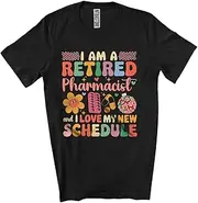 [Generic] I Am A Retired Pharmacist Love My New Schedule; Awesome Retirement Flowers; Family Group Unisex T-Shirt