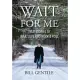 Wait for Me: True Stories of War, Love and Rock & Roll