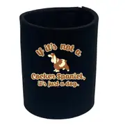 Animal If Its Not A Cocker Spaniel Its Just A Dog - Funny Novelty Stubby Holder