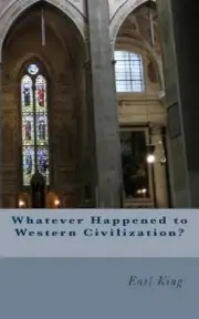 Whatever Happened to Western Civilization? by Earl King (English) Paperback Book