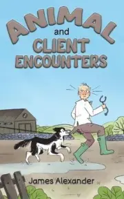 Animal and Client Encounters by James Alexander Paperback Book