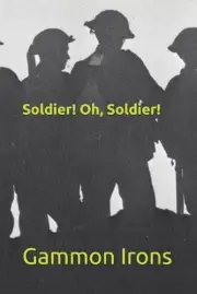 "Soldier! Oh, Soldier!" by Gammon Irons (English) Paperback Book