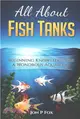 All About Fish Tanks ― Beginning Knowledge for the Wondrous Aquarium