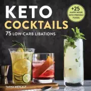 Keto Cocktails: 75 Low-Carb Libations by Tasha Metcalf (English) Paperback Book
