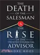 The Death of the Salesman and the Rise of the Trusted Financial Advisor