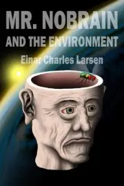 Mr. Nobrain and the Environment by Einar Charles Larsen (English) Paperback Book