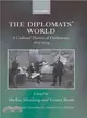 The Diplomats' World ― The Cultural History of Diplomacy, 1815-1914