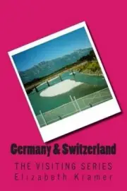 Germany & Switzerland : The Visiting Series by Elizabeth Kramer [Paperback]