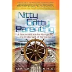 NITTY GRITTY PARENTING: A PRACTICAL GUIDE FOR NAVIGATING THE CHALLENGES OF PARENTING