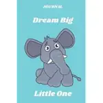 JOURNAL DREAM BIG LITTLE ONE: 6