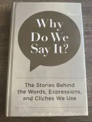WHY DO WE SAY IT: THE STORIES BEHIND THE WORDS, By Chartwell Books - Hardcover