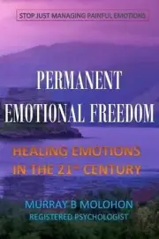 Permanent Emotional Freedom: Healing Emotions in the 21st Century by Murray Bren