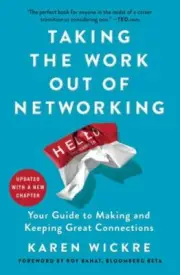 Taking the Work Out of Networking: Your Guide to Making and Keeping Great Conn..