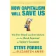 How Capitalism Will Save Us: Why Free People and Free Markets Are the Best Answer in Today’s Economy