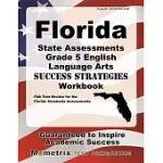 FLORIDA STATE ASSESSMENTS GRADE 5 ENGLISH LANGUAGE ARTS SUCCESS STRATEGIES: COMPREHENSIVE SKILL BUILDING PRACTICE FOR THE FLORID