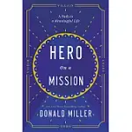 HERO ON A MISSION: THE PATH TO A MEANINGFUL LIFE