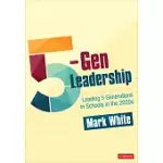 5-GEN LEADERSHIP: LEADING 5 GENERATIONS IN SCHOOLS IN THE 2020S