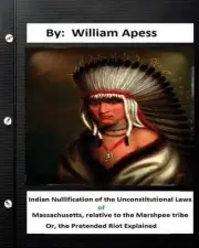 Indian nullification of the unconstitutional laws of Massachusetts, relative tot