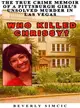 Who Killed Chrissy?―The True Crime Memoir of a Pittsburgh Girl's Unsolved Murder in Las Vegas