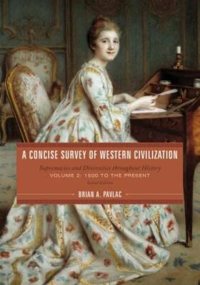 Concise Survey of Western Civilization : Supremacies and Diversities Througho...