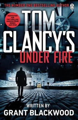 Tom Clancy's Under Fire: INSPIRATION FOR THE THRILLING AMAZON PRIME SERIES JACK