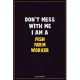 Don’’t Mess With Me, I Am A Fish Farm Worker: Career Motivational Quotes 6x9 120 Pages Blank Lined Notebook Journal